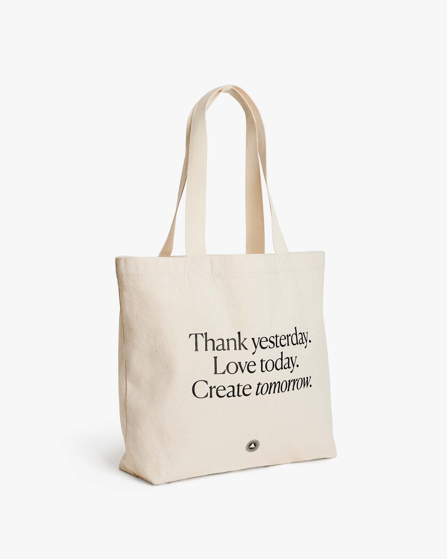 Organic Cotton Tote Bag Thank yesterday. Love Today. Create tomorrow. ™