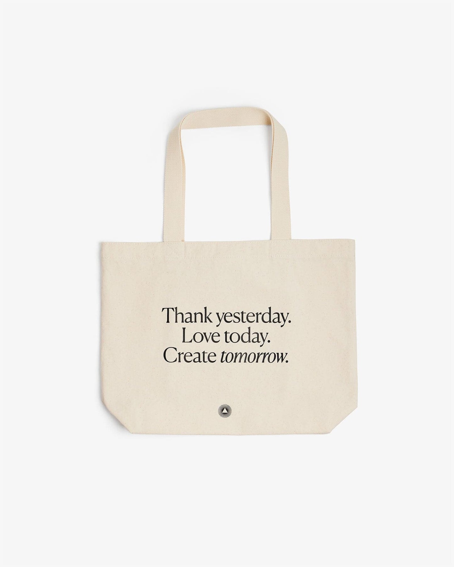 Organic Cotton Tote Bag Thank yesterday. Love Today. Create tomorrow. ™