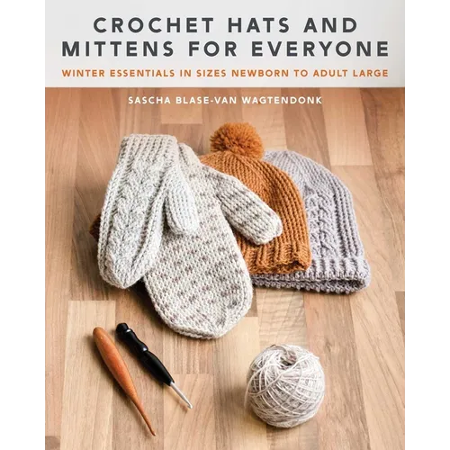 Crochet Hats and Mittens for Everyone: Winter Essentials in Sizes Newborn to Adult Large - Paperback